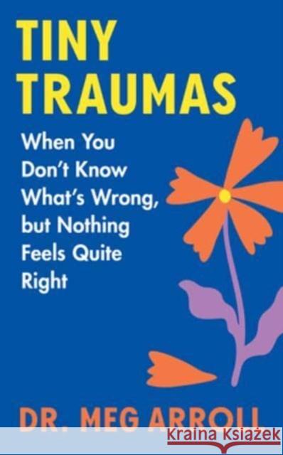 Tiny Traumas Arroll, Meg 9780063338678 HarperCollins