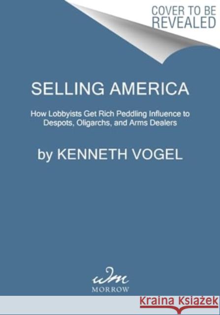 Devils' Advocates: The Hidden Story of Rudy Giuliani, Hunter Biden, and the Washington Insiders on the Payrolls of Corrupt Foreign Interests Kenneth P. Vogel 9780063341210 HarperCollins Publishers Inc