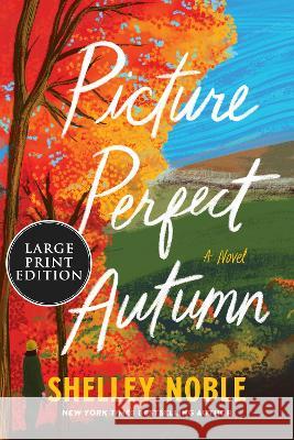 Picture Perfect Autumn LP: A Novel Shelley Noble 9780063345461 HarperCollins Publishers Inc