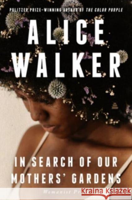 In Search of Our Mothers' Gardens: Womanist Prose Alice Walker 9780063346840 Amistad Press