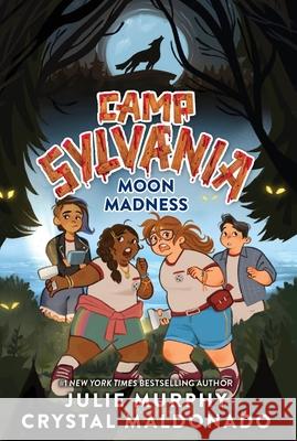 Camp Sylvania: Moon Madness Julie Murphy Crystal Maldonado 9780063347274 Storytide