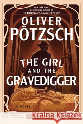 The Girl and the Gravedigger: A Novel Oliver Potzsch 9780063348493 HarperCollins Publishers Inc