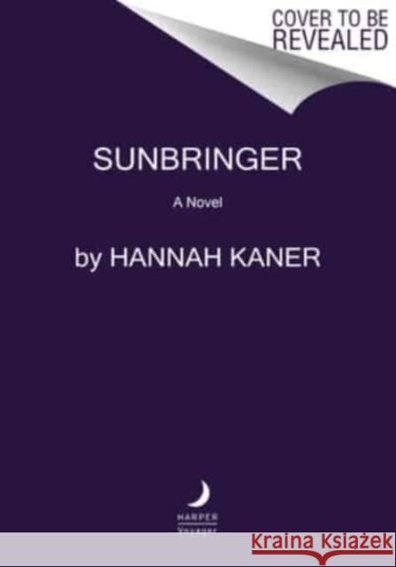 Sunbringer: A Novel Hannah Kaner 9780063350106