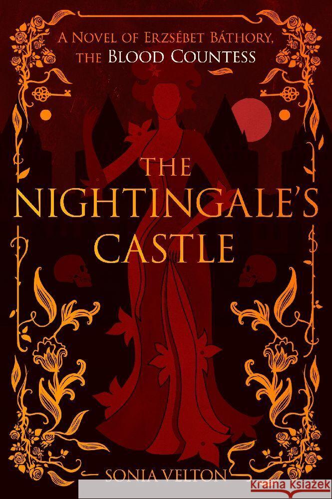 The Nightingale's Castle: A Novel of Erzs?bet B?thory, the Blood Countess Sonia Velton 9780063351462 Harper Perennial
