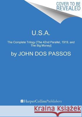 U.S.A.: The Complete Trilogy [The 42nd Parallel, 1919, and the Big Money] John Do 9780063351530 Mariner Books Classics