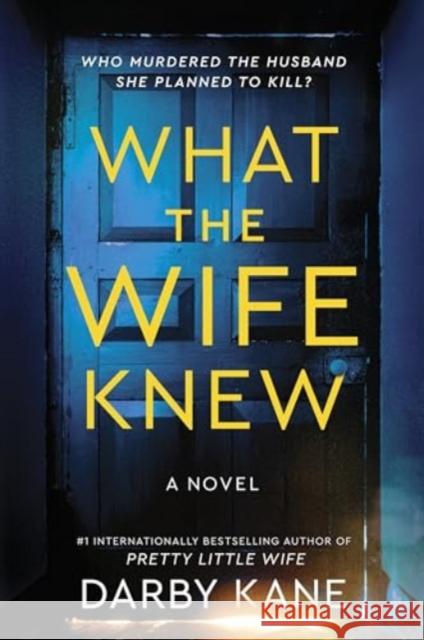 What the Wife Knew: A Novel Darby Kane 9780063351967 HarperCollins Publishers Inc