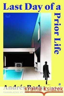 Last Day of a Prior Life Andr?s Barba Lisa Dillman 9780063352056 Harpervia