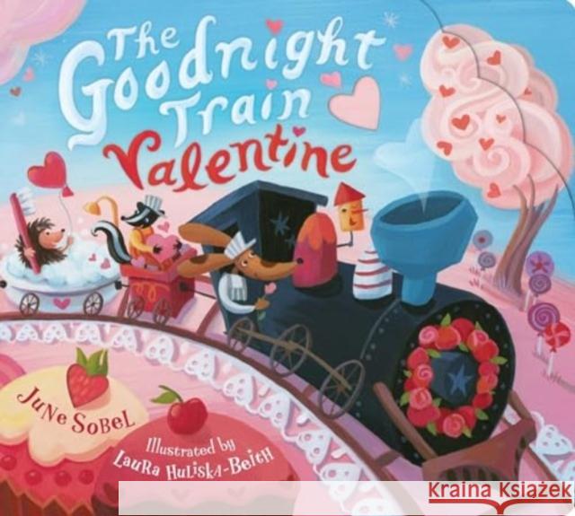 The Goodnight Train Valentine June Sobel Laura Huliska-Beith 9780063354135 HarperCollins Publishers Inc