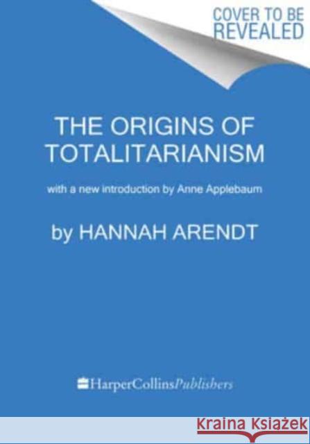 The Origins of Totalitarianism: With a New Introduction by Anne Applebaum Hannah Arendt 9780063354487