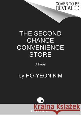 The Second Chance Convenience Store Kim Ho-Yeon 9780063354777 Harper Perennial