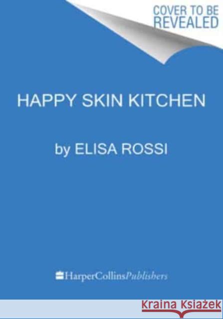 Happy Skin Kitchen Elisa Rossi 9780063355699 HarperCollins