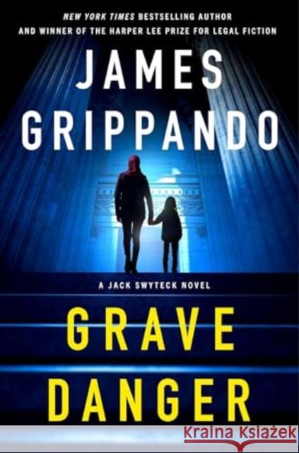 Grave Danger: A Jack Swyteck Novel James Grippando 9780063358034 HarperCollins Publishers Inc