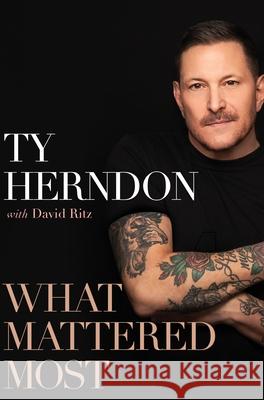 What Mattered Most: A Memoir Ty Herndon David Ritz 9780063360105 Dey Street Books