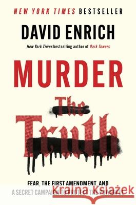 Murder the Truth: Threats, Intimidation, and a Secret Campaign to Protect the Powerful David Enrich 9780063372900 Mariner Books