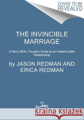 Mission: Invincible Marriage: A Navy Seal Couple's Guide to an Indestructible Relationship Jason Redman Erica Redman Gary Sinise 9780063376410 William Morrow & Company