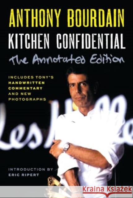 Kitchen Confidential Annotated Edition: Adventures in the Culinary Underbelly Anthony Bourdain 9780063376502