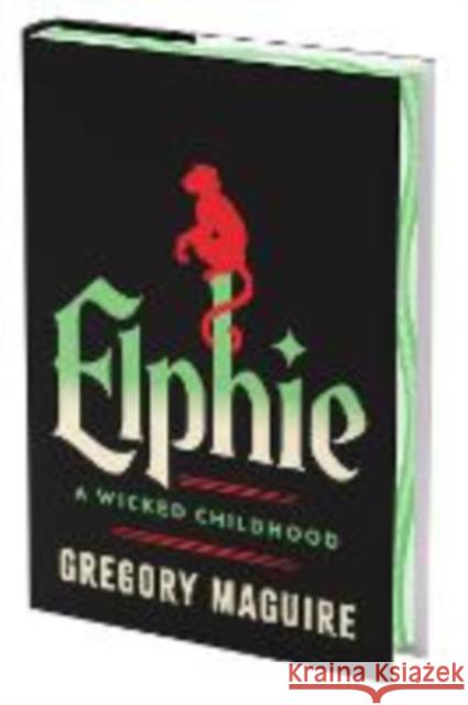 Elphie: A Wicked Childhood Gregory Maguire 9780063377011 William Morrow & Company
