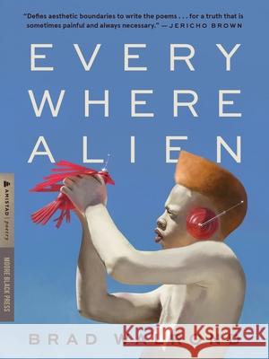 Every Where Alien Brad Walrond 9780063377998 HarperCollins Publishers Inc