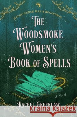 The Woodsmoke Women's Book of Spells Rachel Greenlaw 9780063378254 Avon Books