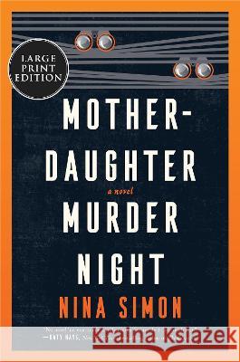 Mother-Daughter Murder Night: A Novel LP Nina Simon 9780063379565