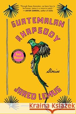 Guatemalan Rhapsody Jared Lemus 9780063381667