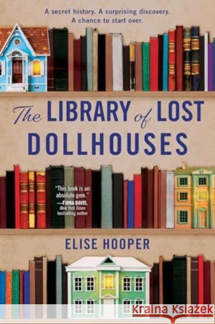 The Library of Lost Dollhouses: A Novel Elise Hooper 9780063382145 HarperCollins Publishers Inc
