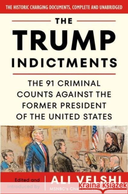 The Trump Indictments: The 91 Criminal Counts Against the Former President of the United States  9780063382589 HarperCollins Publishers Inc