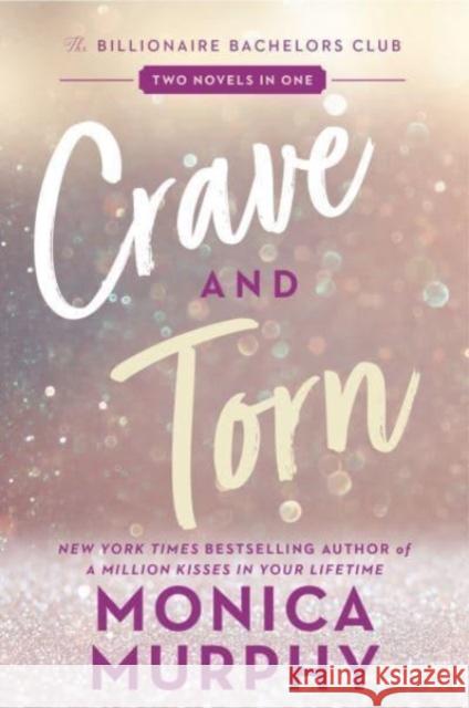 Crave and Torn: The Billionaire Bachelors Club Monica Murphy 9780063383012 HarperCollins Publishers Inc