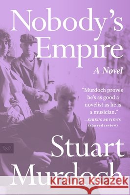 Nobody's Empire Stuart Murdoch 9780063383470