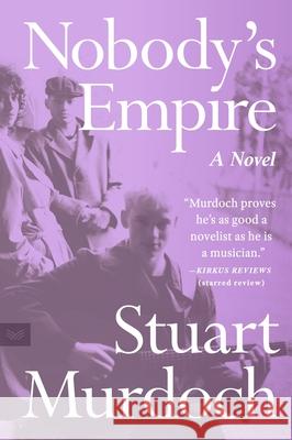 Nobody's Empire Stuart Murdoch 9780063383470