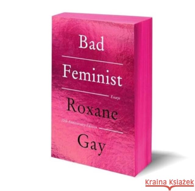 Bad Feminist [Tenth Anniversary Edition]: Essays Roxane Gay 9780063384804 HarperCollins