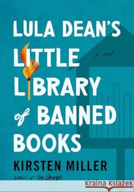 Lula Dean's Little Library of Banned Books: A Novel Kirsten Miller 9780063385306