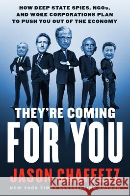 They're Coming for You: How Deep State Spies, Ngos, and Woke Corporations Plan to Push You Out of the Economy Jason Chaffetz 9780063387584 Broadside Books
