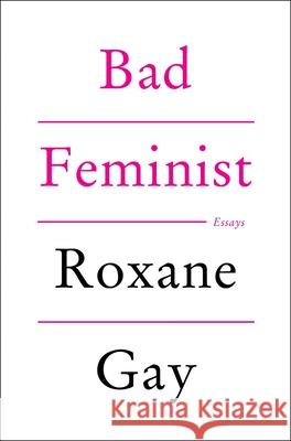 Bad Feminist [Tenth Anniversary Edition]: Essays Roxane Gay 9780063388291 Harper Perennial