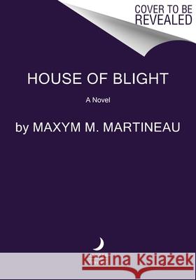 House of Blight Maxym M. Martineau 9780063391192 Harper Voyager
