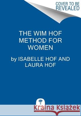 The Wim Hof Method for Women Isabelle Hof Laura Hof 9780063391604 Harper
