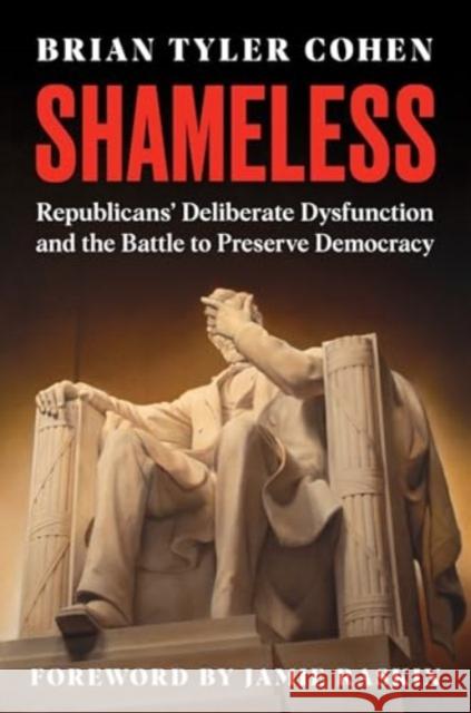 Shameless: Republicans' Deliberate Dysfunction and the Battle to Preserve Democracy Brian Tyler Cohen 9780063392885 Harper