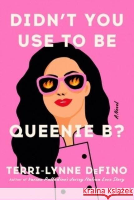 Didn't You Use to Be Queenie B?: A Novel Terri-Lynne DeFino 9780063393110 HarperCollins Publishers Inc