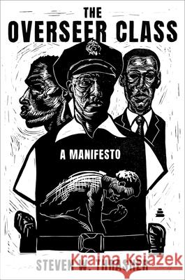The Overseer Class: A Manifesto Steven W. Thrasher 9780063399419 Amistad Press