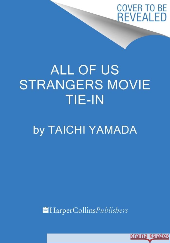 All of Us Strangers [Movie Tie-In] Taichi Yamada 9780063411524 Mariner Books
