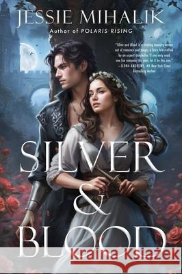 Silver & Blood: A Novel Jessie Mihalik 9780063411586 Avon Books