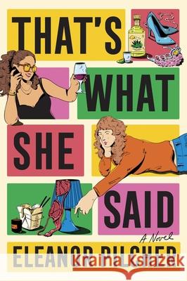 That's What She Said: A Novel Pilcher, Eleanor 9780063412101