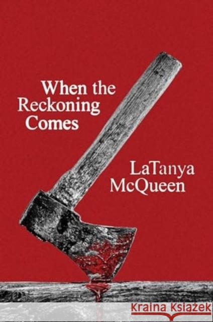 When the Reckoning Comes: A Novel LaTanya McQueen 9780063412972 Harper Perennial