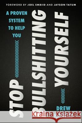 Stop Bullshitting Yourself Drew Hanlen 9780063413351 William Morrow & Company