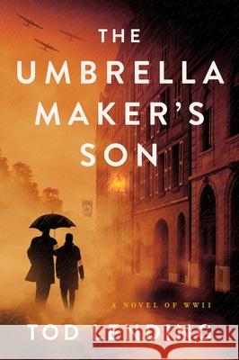 The Umbrella Maker's Son: A Novel of WWII Tod Lending 9780063413849 Harper Paperbacks