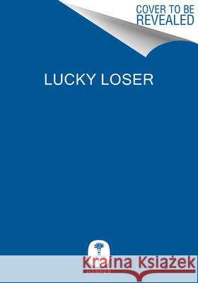 Lucky Loser: Adventures in Tennis and Comedy Anon9780063418066 9780063418066 Harper