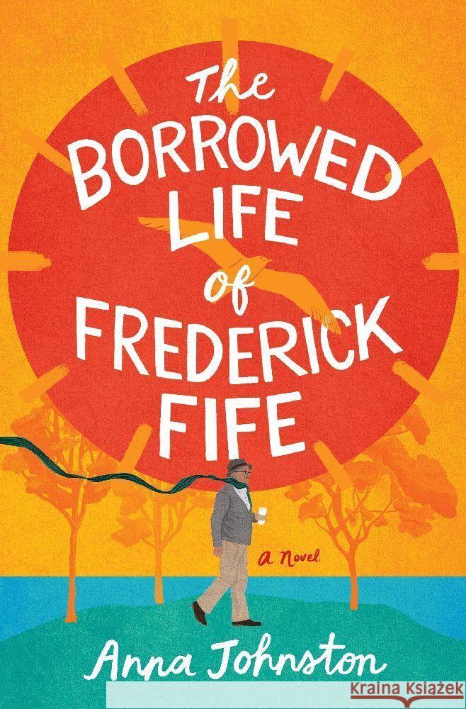 The Borrowed Life of Frederick Fife Johnston, Anna 9780063419742