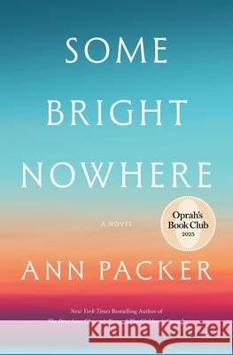 Some Bright Nowhere Ann Packer 9780063421493 Harper