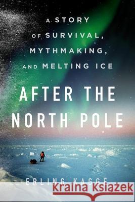 North Pole Erling Kagge 9780063421783 HarperOne