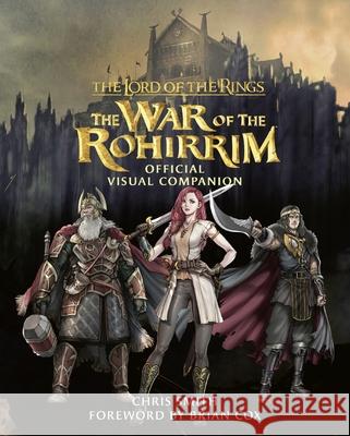 The Lord of the Rings: The War of the Rohirrim Visual Companion Chris Smith 9780063422223